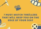 7 Must-Watch Thrillers That Will Keep You on the Edge of Your Seat
