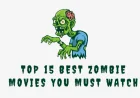 Top 15 Best Zombie Movies You Must Watch
