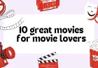 10 great movies for movie lovers